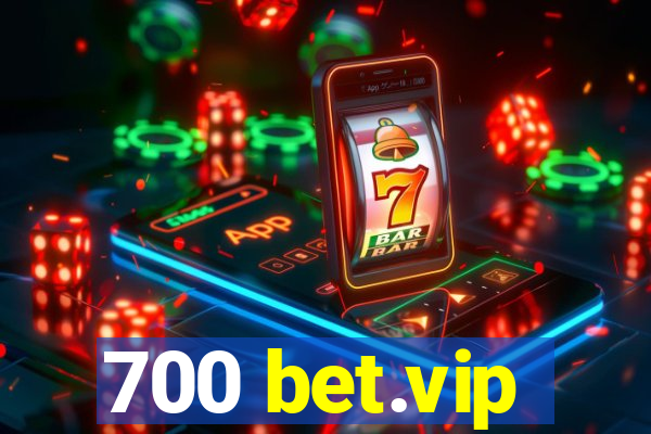 700 bet.vip